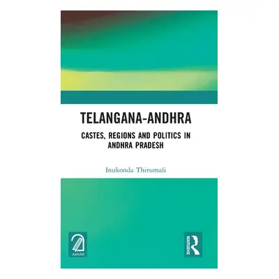 "Telangana-Andhra: Castes, Regions and Politics in Andhra Pradesh" - "" ("Thirumali Inukonda")