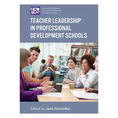 "Teacher Leadership in Professional Development Schools" - "" ("Hunzicker Jana")