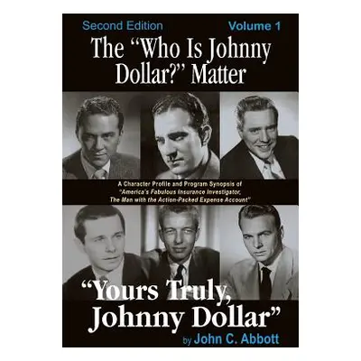 "The Who Is Johnny Dollar? Matter Volume 1 (2nd Edition)" - "" ("Abbott John C.")