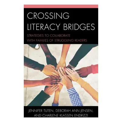 "Crossing Literacy Bridges: Strategies to Collaborate with Families of Struggling Readers" - "" 