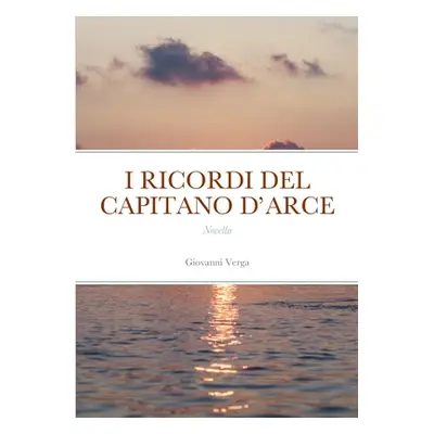 "I Ricordi del Capitano d'Arce" - "" ("Verga Giovanni")