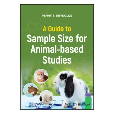 "A Guide to Sample Size for Animal-Based Studies" - "" ("Reynolds Penny S.")