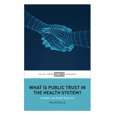 "What Is Public Trust in the Health System?: Insights Into Health Data Use" - "" ("Gille Felix")