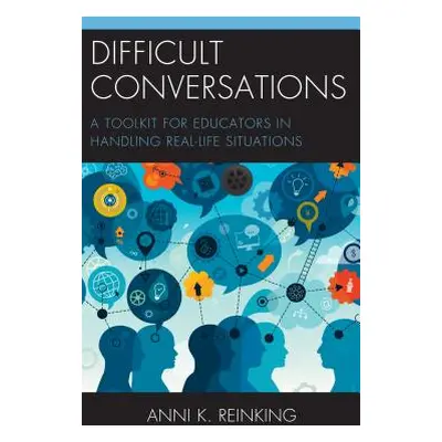 "Difficult Conversations: A Toolkit for Educators in Handling Real-Life Situations" - "" ("Reink