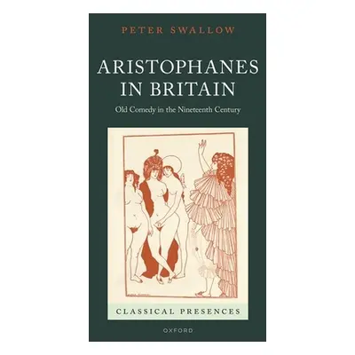 "Aristophanes in Britain: Old Comedy in the Nineteenth Century" - "" ("Swallow Peter")