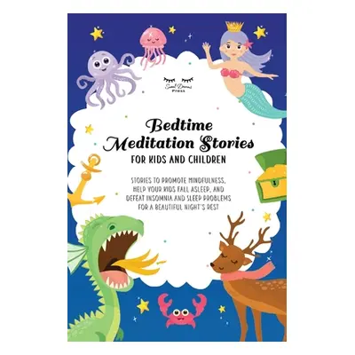 "Bedtime Meditation Stories for Kids and Children: Stories to Promote Mindfulness, Help Your Kid