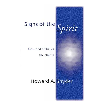 "Signs of the Spirit: How God Reshapes the Church" - "" ("Snyder Howard")