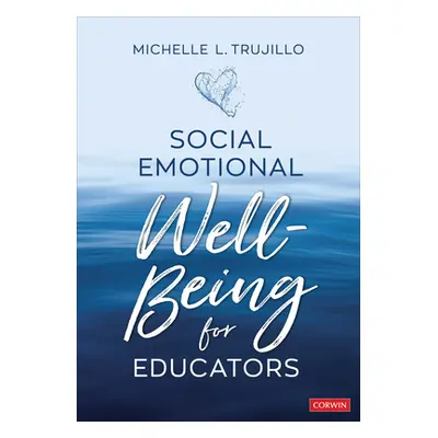 "Social Emotional Well-Being for Educators" - "" ("Trujillo Michelle L.")