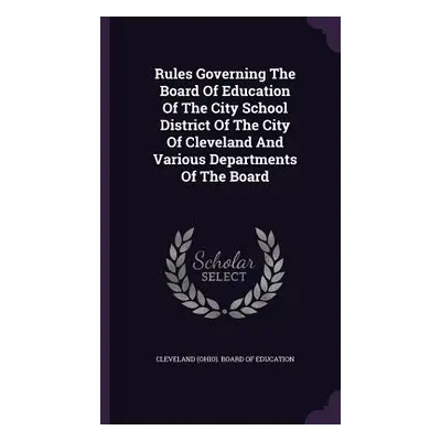 "Rules Governing The Board Of Education Of The City School District Of The City Of Cleveland And