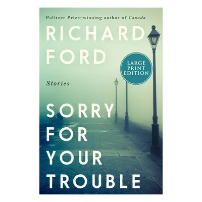 "Sorry for Your Trouble" - "" ("Ford Richard")