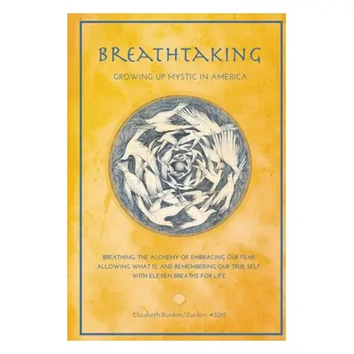 "Breathtaking: Growing Up Mystic in America - Eleven Breaths for Life" - "" ("Zucker Elizabeth B