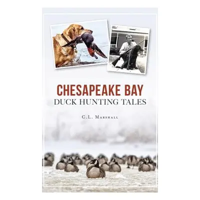 "Chesapeake Bay Duck Hunting Tales" - "" ("Marshall C. L.")