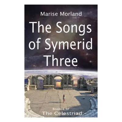 "The Songs of Symerid Three" - "" ("Morland Marise")