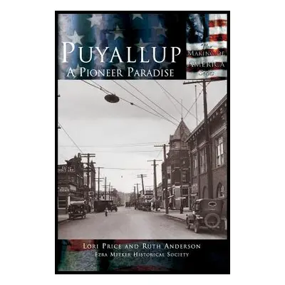 "Puyallup: A Pioneer Paradise" - "" ("Price Lori")