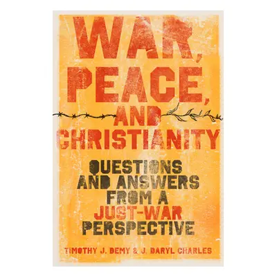 "War, Peace, and Christianity: Questions and Answers from a Just-War Perspective" - "" ("Charles