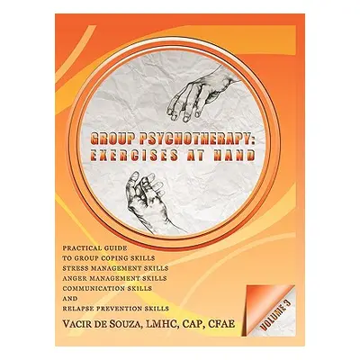 "Group Psychotherapy: Exercises at Hand-Volume 3" - "" ("de Souza Vacir")