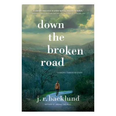 "Down the Broken Road: A Rachel Carver Mystery" - "" ("Backlund J. R.")