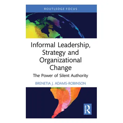 "Informal Leadership, Strategy and Organizational Change: The Power of Silent Authority" - "" ("