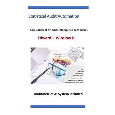 "Statistical Audit Automation: Applying Computer Assisted Audit Techniques" - "" ("Winslow Edwar