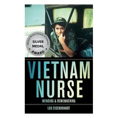 "Vietnam Nurse: Mending & Remembering" - "" ("Eisenbrandt Lou")