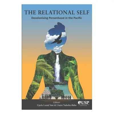 "The Relational Self: Decolonising Personhood in the Pacific" - "" ("Nabobo-Baba Unaisi")