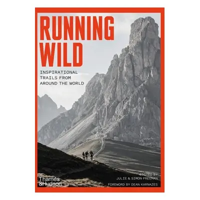 "Running Wild: Inspirational Trails from Around the World" - "" ("Freeman Julie")