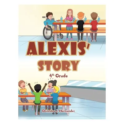 "Alexis' Story: 4th Grade" - "" ("Hernandez Donnilee J.")