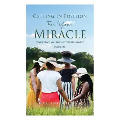 "Getting In Position For Your Miracle" - "" ("Williams Charline")