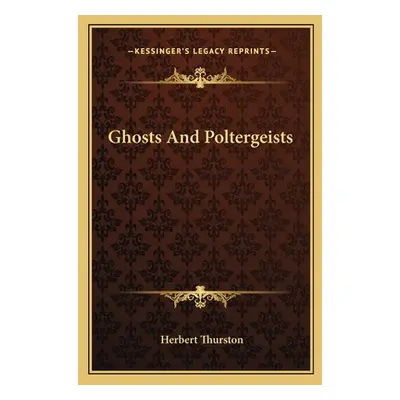 "Ghosts and Poltergeists" - "" ("Thurston Herbert")