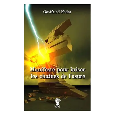 "Manifeste pour briser les chanes de l'usure: Nouvelle dition" - "" ("Feder Gottfried")