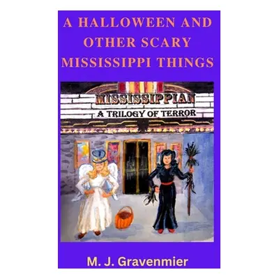 "A Halloween and Other Scary Mississippi Things" - "" ("Gravenmier M. J.")