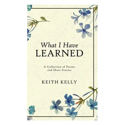 "What I Have Learned" - "" ("Kelly Keith")