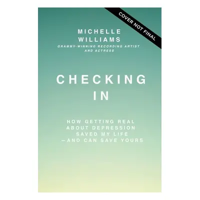 "Checking in: How Getting Real about Depression Saved My Life---And Can Save Yours" - "" ("Willi