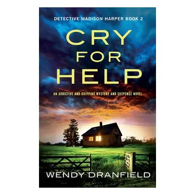 "Cry for Help: An addictive and gripping mystery and suspense novel" - "" ("Dranfield Wendy")