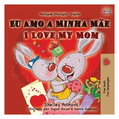 "I Love My Mom (Portuguese English Bilingual Book for Kids- Portugal)" - "" ("Admont Shelley")