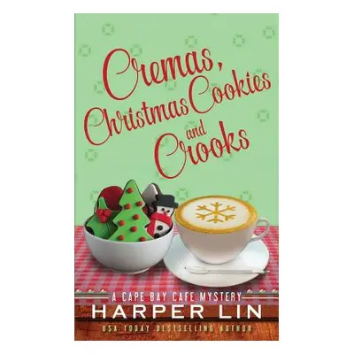 "Cremas, Christmas Cookies, and Crooks" - "" ("Lin Harper")