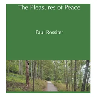 "The Pleasures of Peace" - "" ("Rossiter Paul")