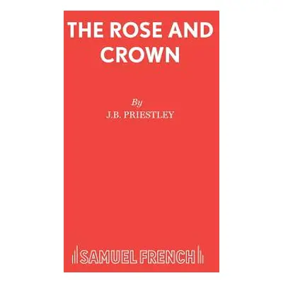 "The Rose and Crown" - "" ("Priestley J. B.")