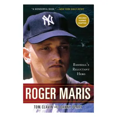 "Roger Maris: Baseball's Reluctant Hero" - "" ("Clavin Tom")