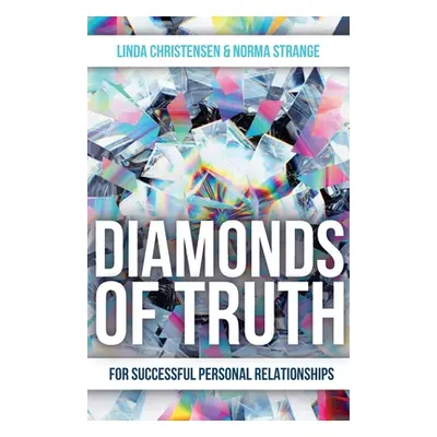 "Diamonds of Truth: For Successful Personal Relationships" - "" ("Christensen Linda")