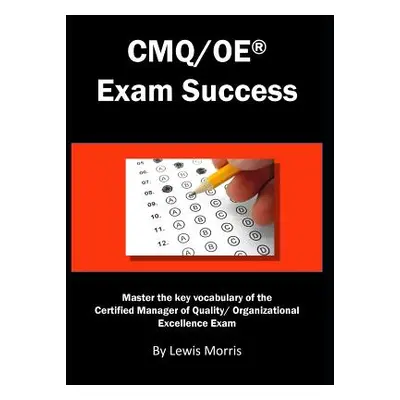 "Cmq/OE Exam Success: Master the Key Vocabulary of the Certified Manager of Quality/ Organizatio