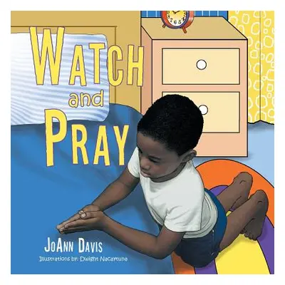 "Watch and Pray: (a Book for Children) Ages 3-8" - "" ("Davis Joann")