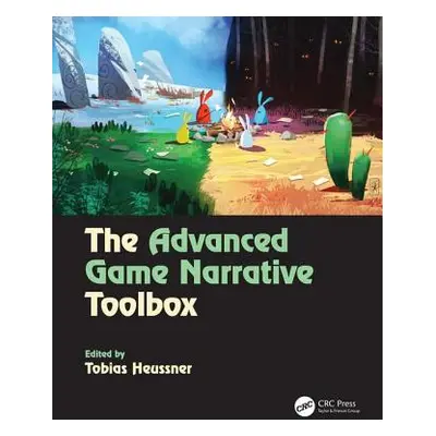 "The Advanced Game Narrative Toolbox" - "" ("Heussner Tobias")