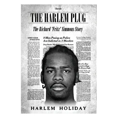 "The Harlem Plug: The Richard 'Fritz' Simmons Story" - "" ("Holiday Harlem")