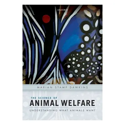 "The Science of Animal Welfare: Understanding What Animals Want" - "" ("Stamp Dawkins Marian")