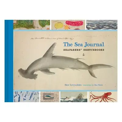 "The Sea Journal: Seafarers' Sketchbooks" - "" ("Lewis-Jones Huw")