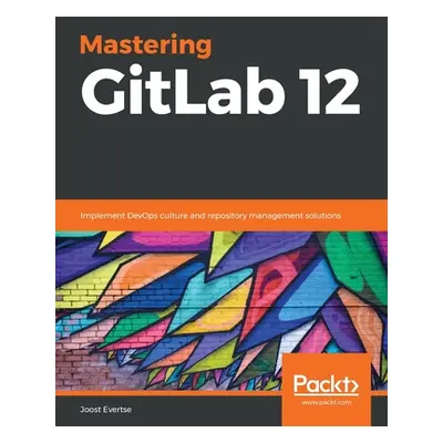 "Mastering GitLab 12" - "" ("Evertse Joost")