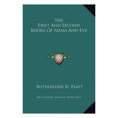 "The First And Second Books Of Adam And Eve" - "" ("Platt Rutherford H.")