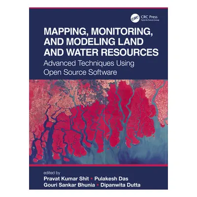 "Mapping, Monitoring, and Modeling Land and Water Resources: Advanced Techniques Using Open Sour