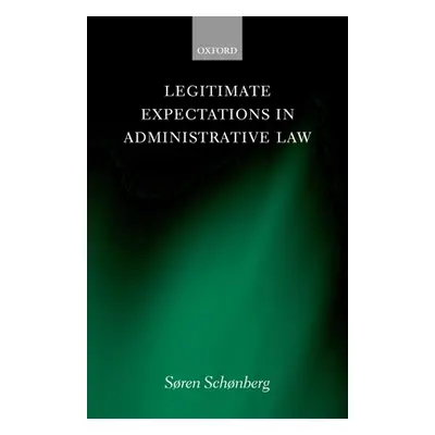 "Legitimate Expectations in Administrative Law" - "" ("Schnberg Sren")